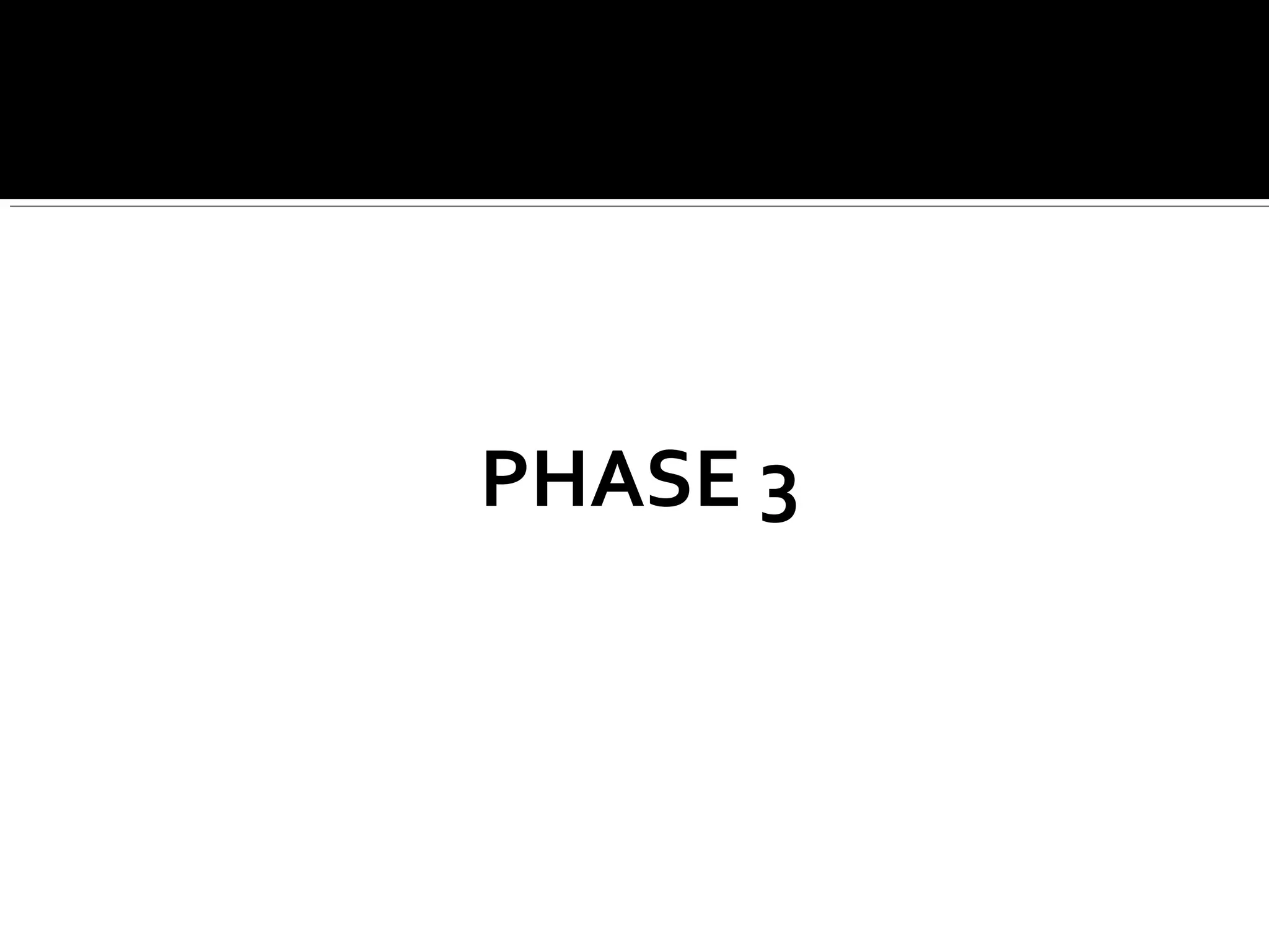 PHASE 3
 