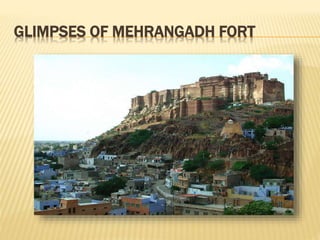 GLIMPSES OF MEHRANGADH FORT
 
