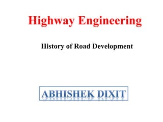 Highway Engineering
History of Road Development
 