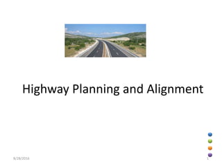 Highway Planning and Alignment
8/28/2016 1
 