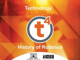 1
History of Robotics
Technology
 