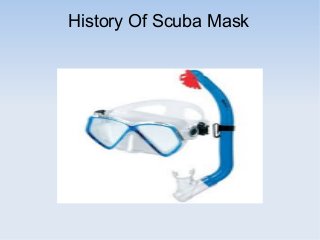 History Of Scuba Mask
 