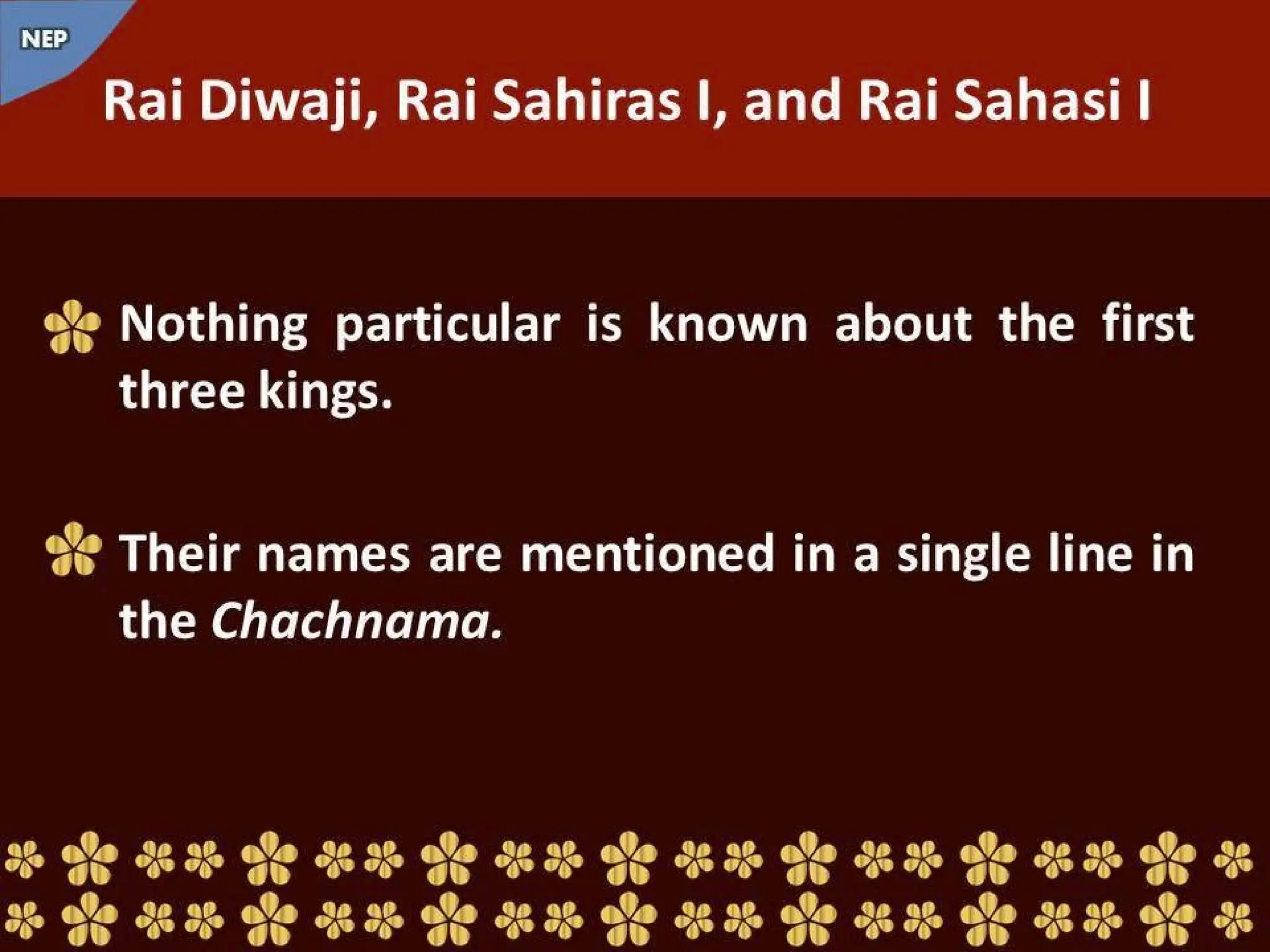 Rai dyansty Chach or Brahamn dynasty, History of Dahir History of Sindh NEP.pptx