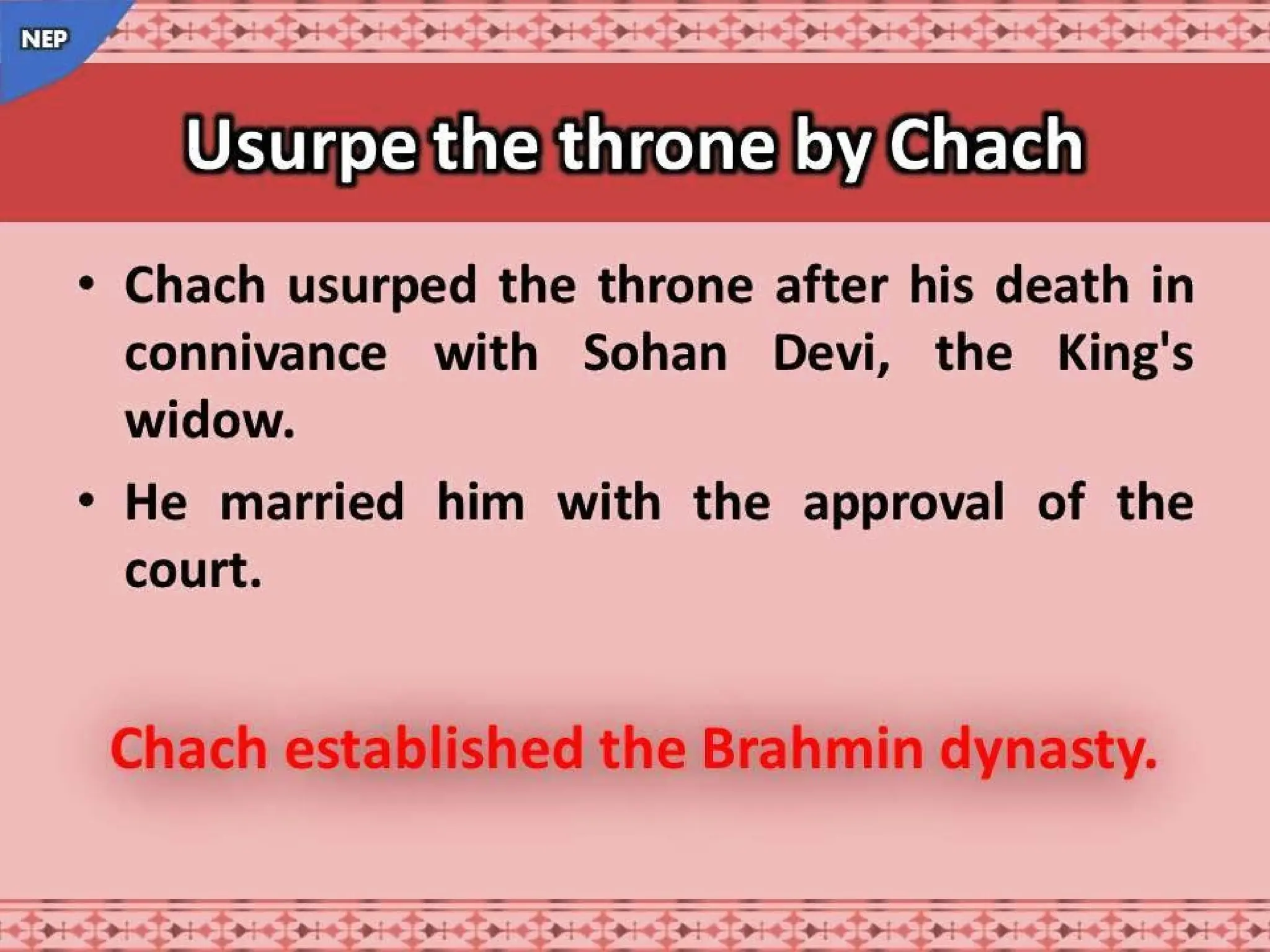 Rai dyansty Chach or Brahamn dynasty, History of Dahir History of Sindh NEP.pptx