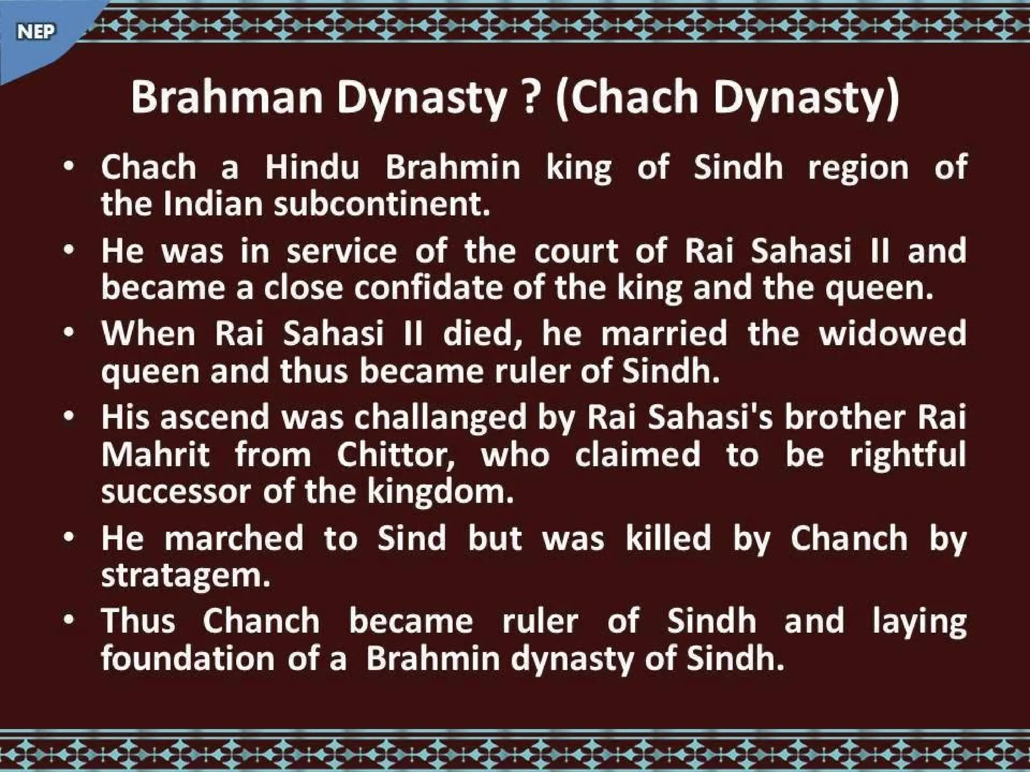 Rai dyansty Chach or Brahamn dynasty, History of Dahir History of Sindh NEP.pptx