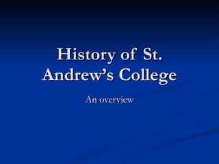 History of St. Andrew’s College An overview 