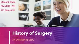 History of Surgery
An Enlightening Story
 