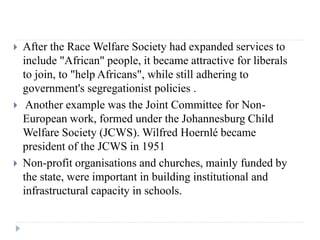  After the Race Welfare Society had expanded services to
include "African" people, it became attractive for liberals
to j...