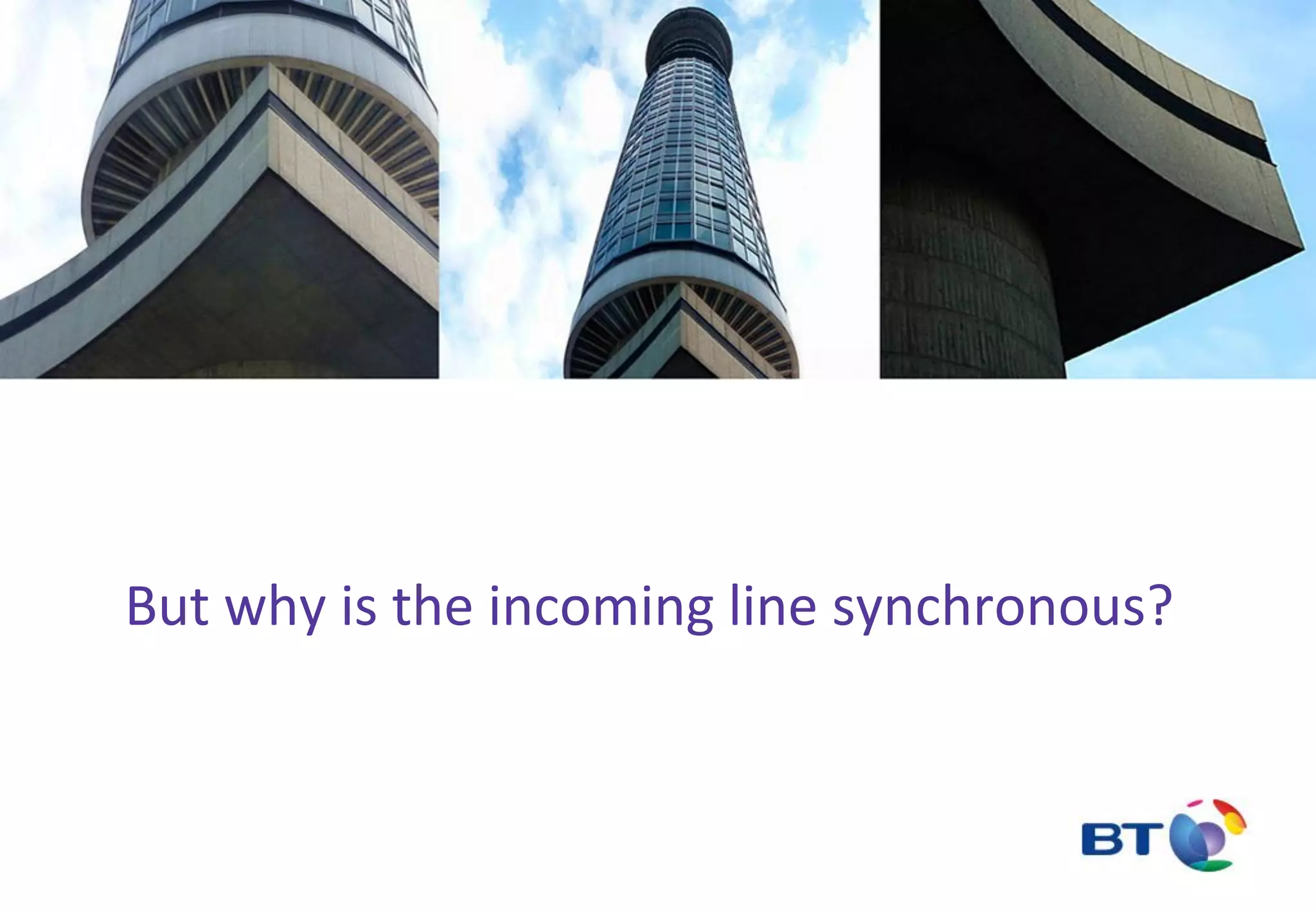 But why is the incoming line synchronous?
 