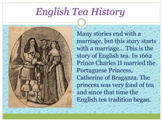 British Tea Origin The History of Tea - Traditions and Health Benefits | PPTX