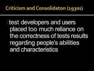 test developers and users
placed too much reliance on
the correctness of tests results
regarding people’s abilities
and characteristics
 