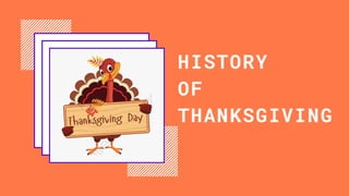 HISTORY
OF
THANKSGIVING
 