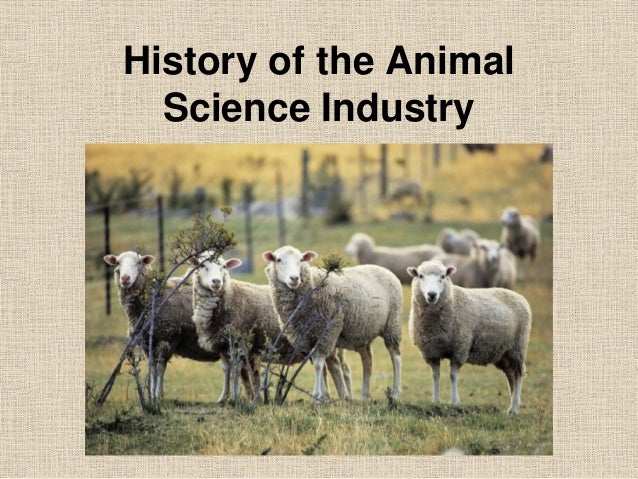 History Of The Animal Science Industry