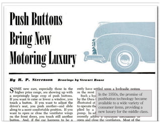 In the 1950s, the promise of
pushbutton technology became
available to a wide variety of
consumer items, providing a
new l...