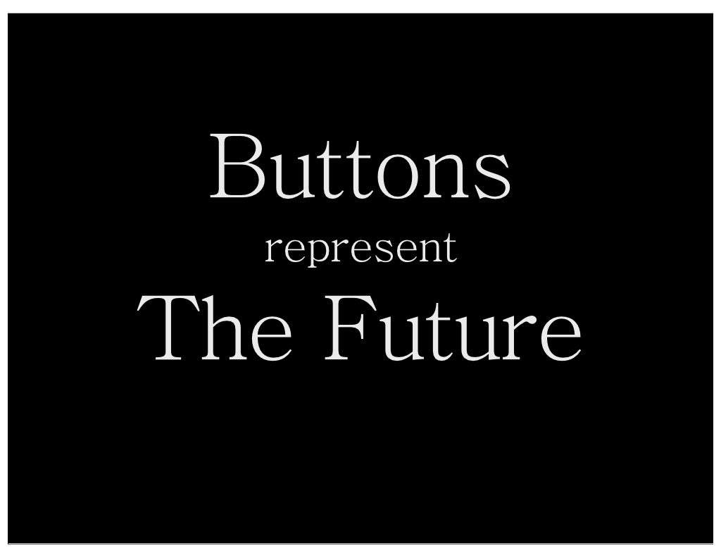 Buttons represent The Future