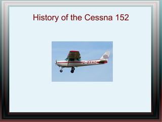 History of the Cessna 152
 