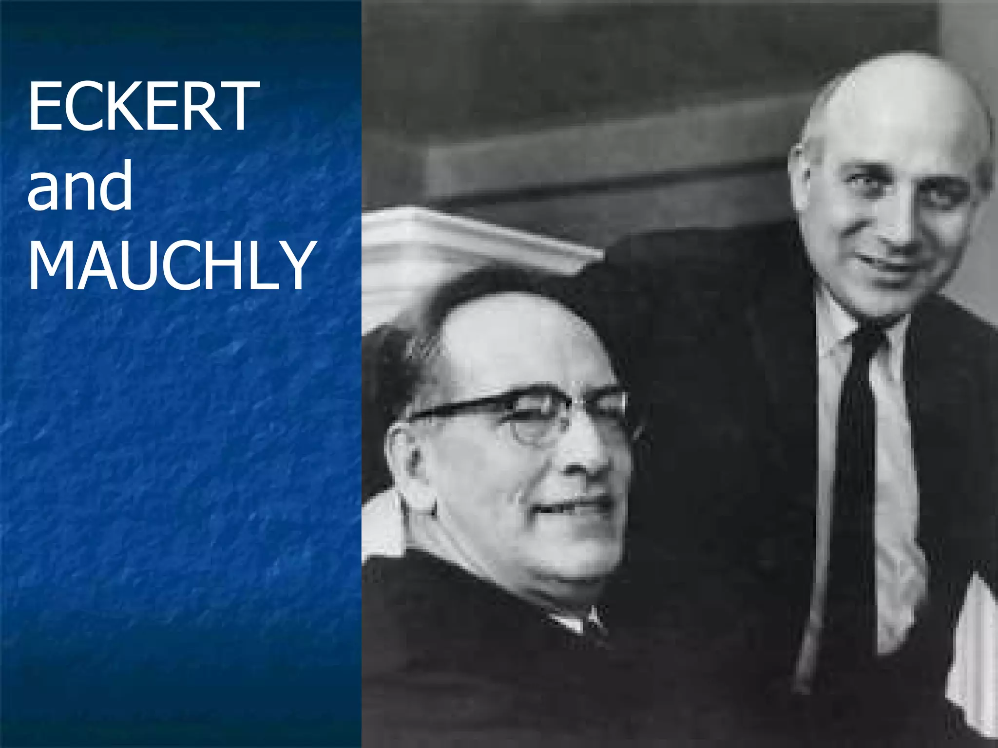ECKERT and MAUCHLY 