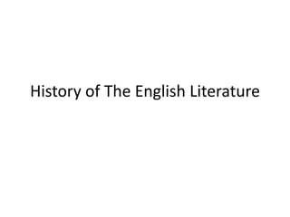 History of The English Literature
 