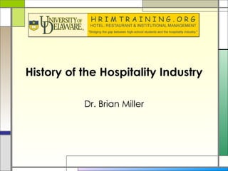 History of the Hospitality Industry Dr. Brian Miller 