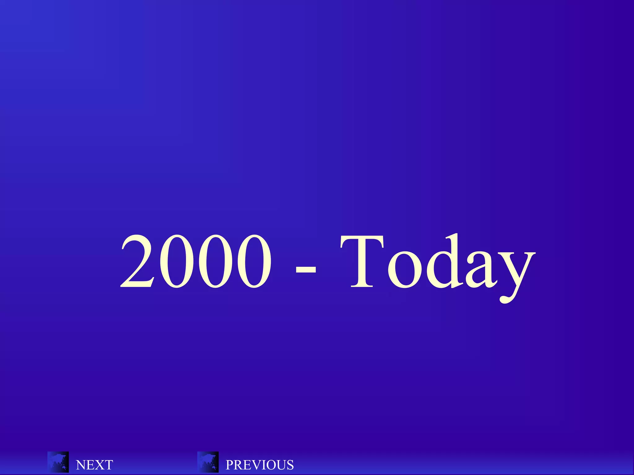 2000 - Today

NEXT      PREVIOUS
 