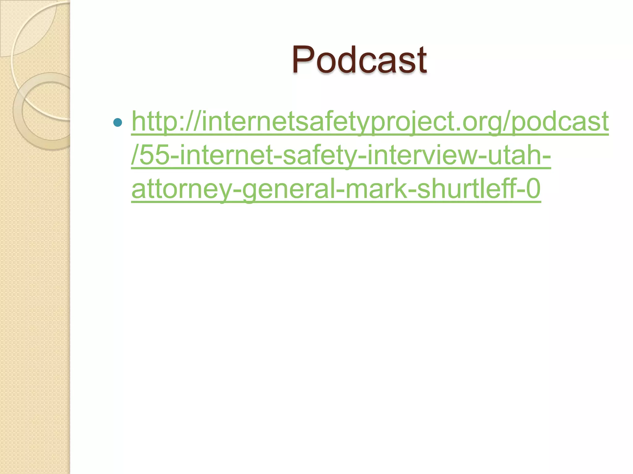 Podcast


http://internetsafetyproject.org/podcast
/55-internet-safety-interview-utahattorney-general-mark-shurtleff-0

 