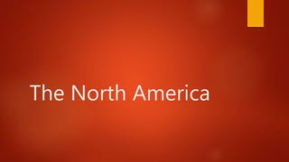 The North America
 