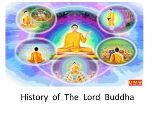 History of The Lord Buddha
 