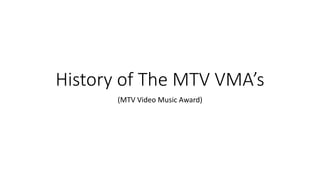 History of The MTV VMA's | PPT