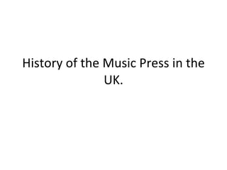 History of the Music Press in the UK. 