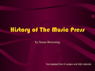 History of The Music Press Text adapted from K Langton and AQA materials by Susan Browning 