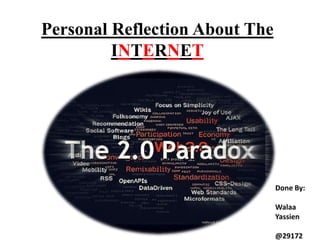 Personal Reflection About The INTERNET Done By: WalaaYassien @29172 