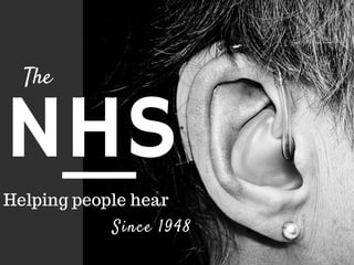 NHS
The
Since 1948
Helping people hear
 