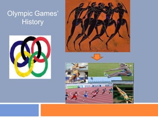 Olympic Games’
    History
 