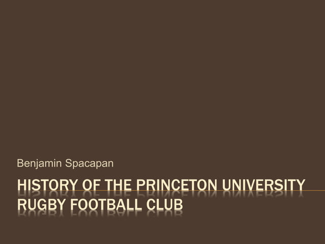 History of the Princeton University Rugby Football Club | PPT