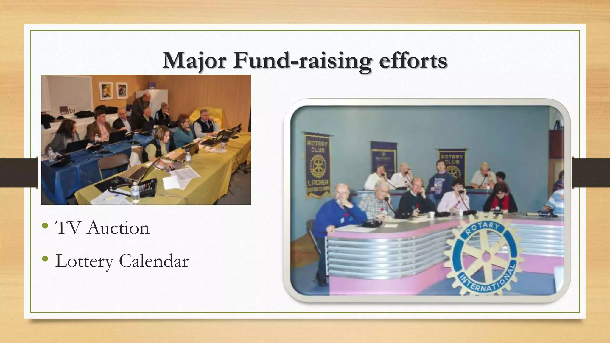 Major Fund-raising efforts
• TV Auction
• Lottery Calendar
 