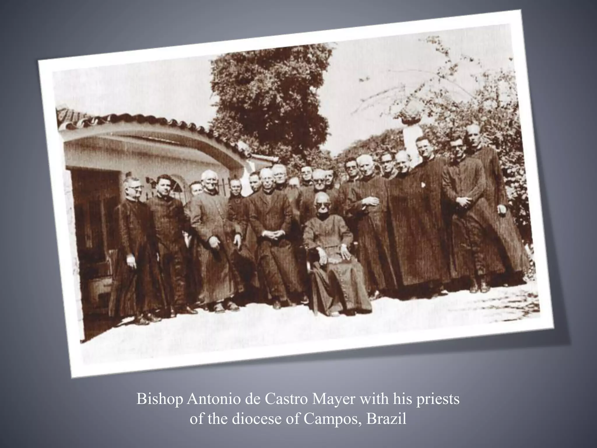 Bishop Antonio de Castro Mayer with his priests
of the diocese of Campos, Brazil
 