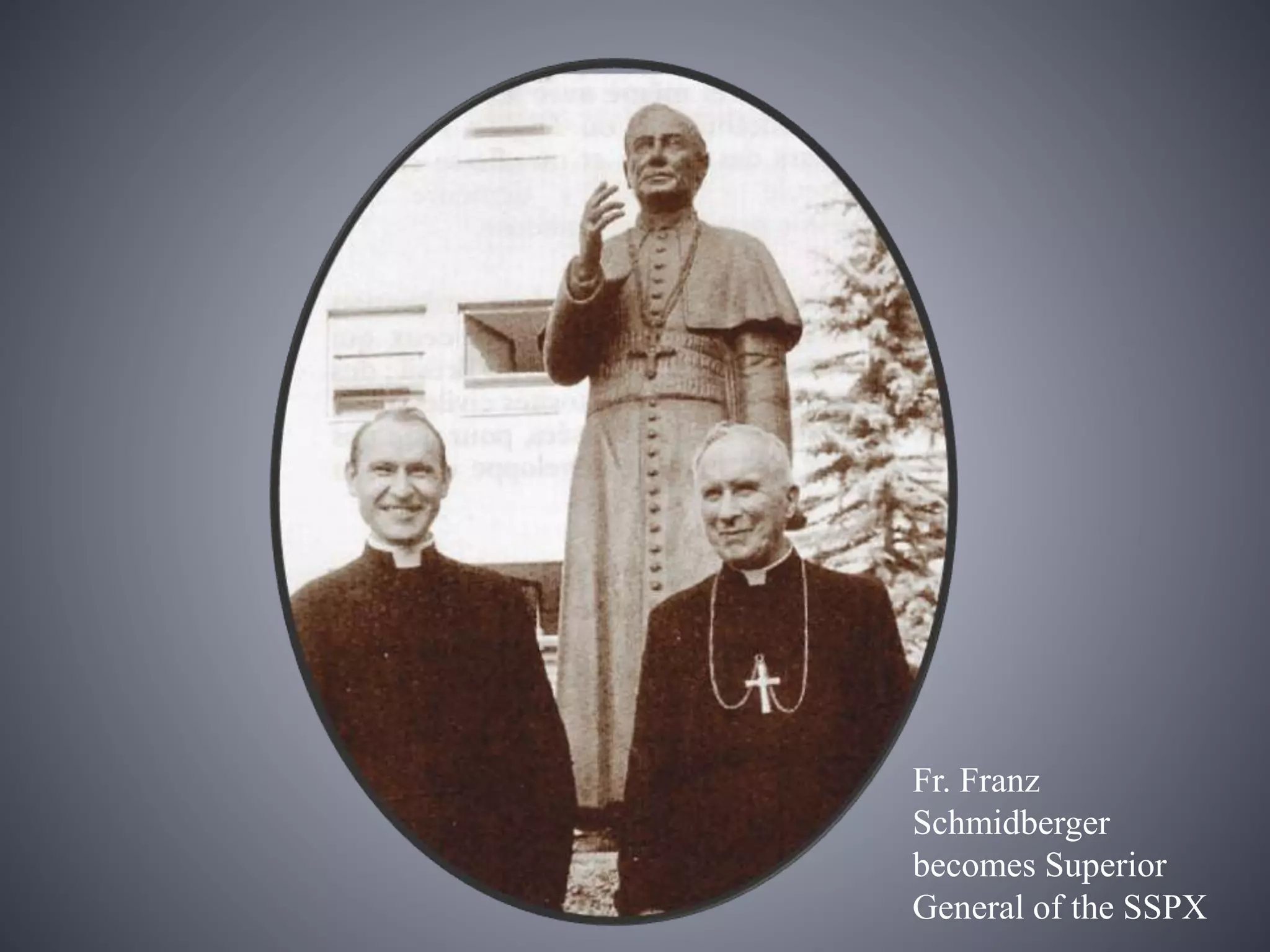 Fr. Franz
Schmidberger
becomes Superior
General of the SSPX
 