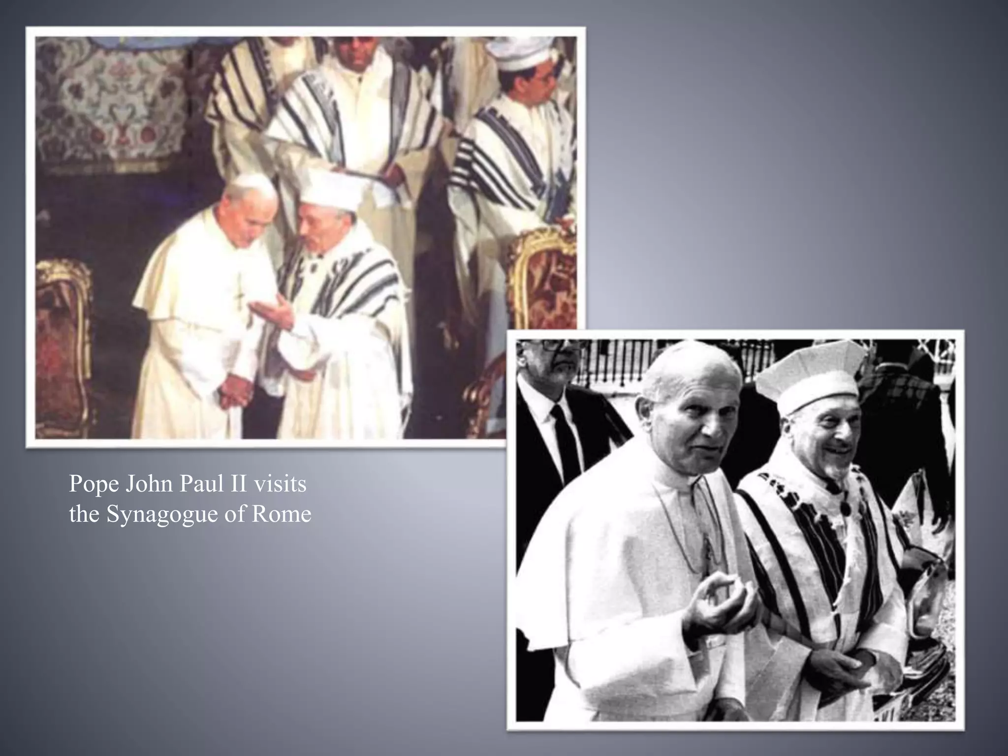 Pope John Paul II visits
the Synagogue of Rome
 