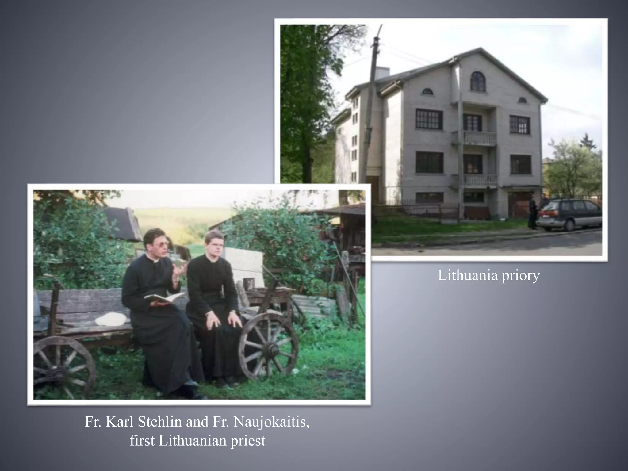 Lithuania priory
Fr. Karl Stehlin and Fr. Naujokaitis,
first Lithuanian priest
 