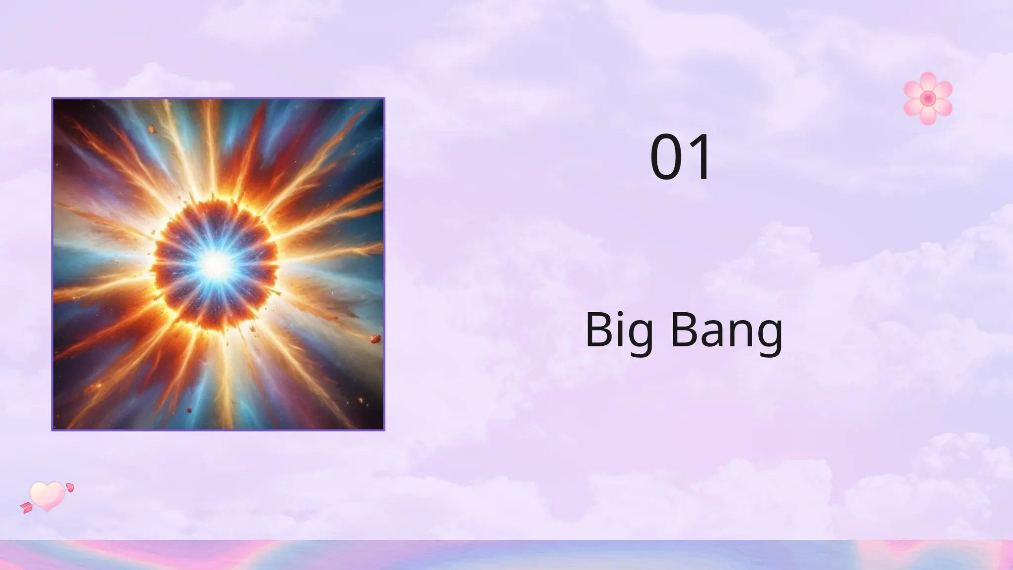 Big Bang
01
 