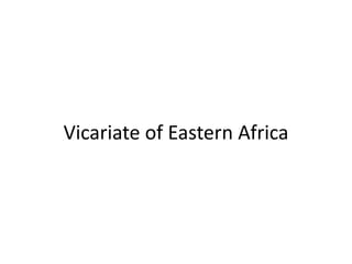 Vicariate of Eastern Africa
 