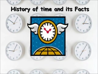 History of time and its Facts 