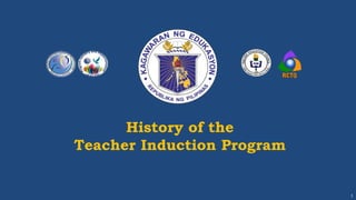 History of the
Teacher Induction Program
1
 