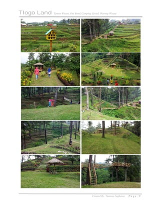 Tlogo Land Taman Wisata, Out Bond, Camping Groud, Warung Wisata
Created By : Santoso Sughawa P a g e | 9
 