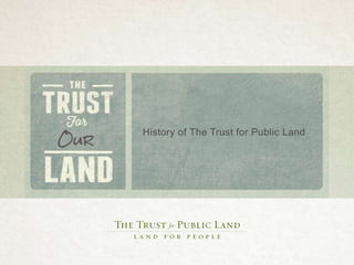 History of The Trust for Public Land
 