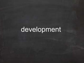 development
 