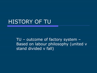 HISTORY OF TU TU – outcome of factory system – Based on labour philosophy (united v stand divided v fall) 