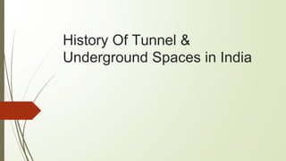 History Of Tunnel &
Underground Spaces in India
 