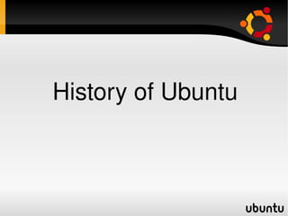 History of Ubuntu



             
 