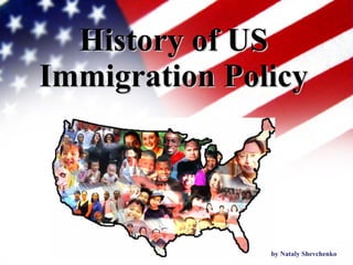 History of US Immigration Policy by Nataly Shevchenko 